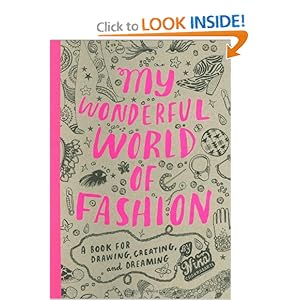 My Wonderful World of Fashion: A Book for Drawing, Creating and Dreaming