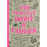 My Wonderful World of Fashion: A Book for Drawing, Creating and Dreaming