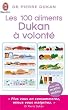 Les 100 aliments Dukan � volont�