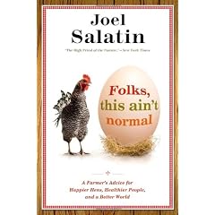 Folks, This Ain't Normal: A Farmer's Advice for Happier Hens, Healthier People, and a Better World