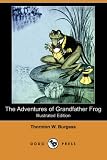 The Adventures of Grandfather Frog (Illustrated Edition) (Dodo Press)