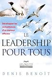Leadership pour Tous - D�velopper les Comp�tences d'un Meneur Efficace