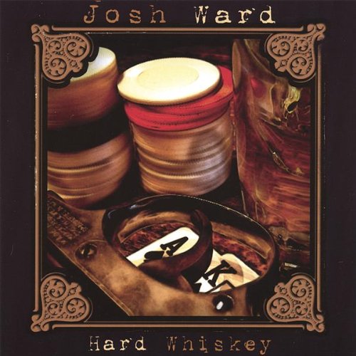 Josh Ward - Hard Whiskey - Zortam Music