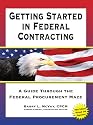 Getting Started in Federal Contracting: A Guide Through the Federal Procurement Maze, Fifth Edition