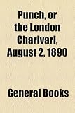 Punch, or the London Charivari, August 2, 1890