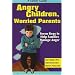 Angry Children, Worried Parents: Seven Steps to Help Families Manage Anger (Seven Steps Family Guides)
