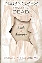 Diagnoses from the dead : the book of autopsy