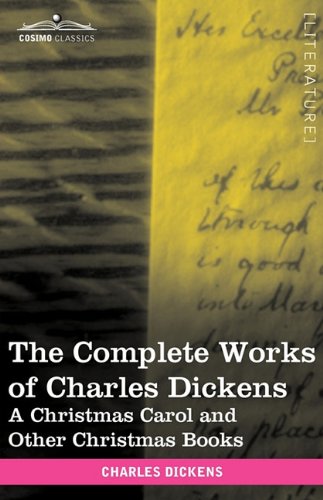 The Complete Works of Charles Dickens (in 30 volumes, illustrated): A Christmas Carol and Other Christmas Books