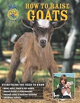 How to Raise Goats How to Raise Goats