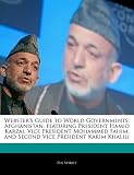 Websters Guide to World Governments: Afghanistan, Featuring President Hamid Karzai, Vice President Mohammed Fahim, and Second Vice President Karim Kh