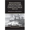 Romanesque Architecture and Its Sculptural Decoration in Christian Spain, 1000-1120 (Exploring Frontiers and Defining Identities) (Hardcover)