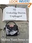 The Unfeeling Doctor, Unplugged: More True Tales From Med School and Beyond