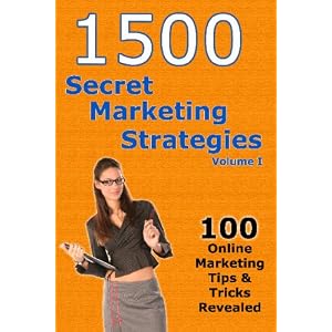 1500 Secret Marketing Strategies: 100 Online Marketing Tips & Tricks Revealed, Vol. 1 (Volume 1) [Paperback]