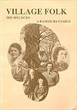 Village folk : the Hiscocks, a Ramsbury family : experiments in oral history as told to Len Noble by Gordon and Sidney Hiscock, Gladys Finch and Olive Noble