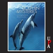 Dolphin Mysteries: Unlocking the Secrets of Communication | [Kathleen M. Dudzinski, Toni Frohoff]