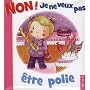 Non! Je ne veux pas �tre polie de Emilie Beaumont