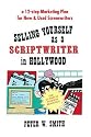 Selling Yourself as a Scriptwriter in Hollywood: A 12-Step Marketing Plan for New & Used Screenwriters