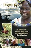 Taking Root: The Vision of Wangari Maathai by Lisa Merton & Alan Dater [DVD] ISBN: 978-1-57448-237-9 [New Day Films]