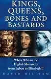 Kings, queens, bones and bastards : who's who in the English monarchy from Egbert to Elizabeth II