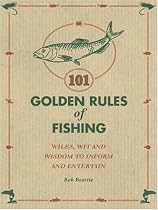 101 Golden Rules of Fishing: Rob Beattie