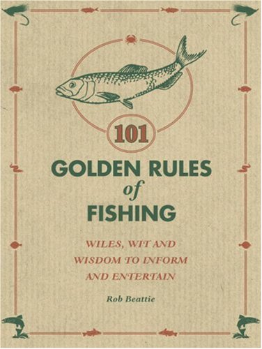 101 Golden Rules of Fishing: Rob Beattie