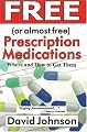 Free (or Almost Free) Prescription Medications; Where and How to Get Them