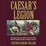 H&ouml;rbuch Caesar's Legion: The Epic Saga of Julius Caesar's Elite Tenth Legion and the Armies of Rome