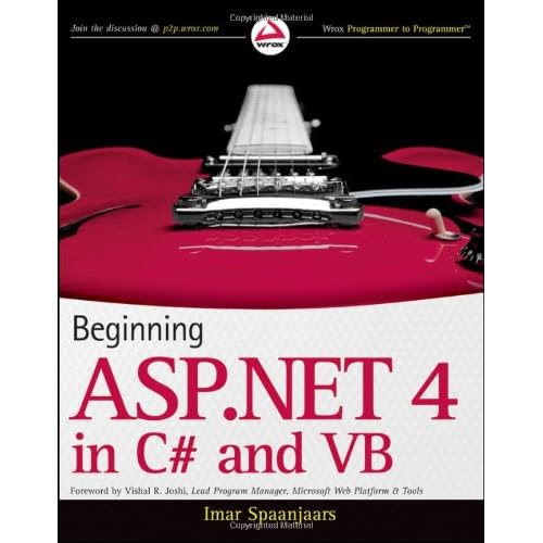 Beginning ASP.NET 4: in C# and VB (Wrox Programmer to Programmer) (9780470502211): Imar Spaanjaars Beginning ASP.NET 4: in C# and VB (Wrox Programmer to Programmer) (9780470502211): Imar Spaanjaars