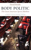 Body Politic: The Great American Sports Machine