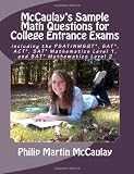 McCaulay s Sample Math Questions for College Entrance Exams including the PSAT NMSQT*, SAT*, ACT*, SAT* Mathematics Level 1, and SAT* Mathematics Level 2