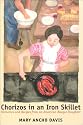 Chorizos In An Iron Skillet: Memories And Recipes From An American Basque Daughter (The Basque Series)