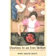 Chorizos In An Iron Skillet: Memories And Recipes From An American Basque Daughter (The Basque Series)