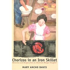 Chorizos in an Iron Skillet: Memories and Recipes from an American Basque Daughter (Basque) (Basque Series)
