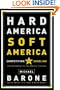 Hard America, Soft America: Competition vs. Coddling and the Battle for the Nation's Future
