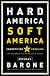 Hard America, Soft America: Competition vs. Coddling and the Battle for the Nation's Future