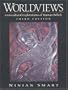 Worldviews: Crosscultural Explorations of Human Beliefs (3rd Edition)