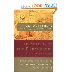 In Search of the Miraculous: The Definitive Exploration of G. I. Gurdjieff's Mystical Thought and Universal View (Harvest Book)