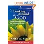 Looking Around for God: The Oddly Reverent Observations of an Unconventional Christian