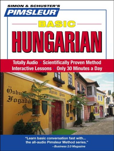Basic Hungarian: Learn to Speak and Understand Hungarian with Pimsleur Language Programs (Basic)