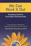 We Can Work it Out: Resolving Conflicts Peacefully and Powerfully (Nonviolent Communication Guides)