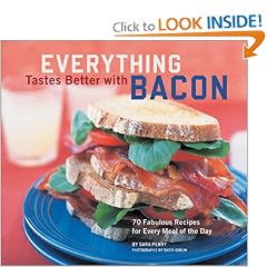 Everything Tastes Better with Bacon: 70 Fabulous Recipes for Every Meal of the Day