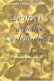 Le Stress, la police et le bon dieu