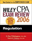 Wiley CPA Exam Review 2006: Regulation (Wiley Cpa Examination Review Regulation)