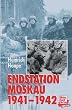 Endstation Moskau 1941/42. Tagebuch eines Frontarztes