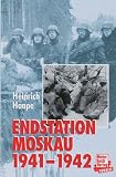 Endstation Moskau 1941/42 - Tagebuch eines Frontarztes - Heinrich Haape