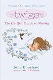 Twigs: The Go-Girl Guide to Nesting