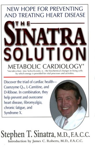 The Sinatra Solution: New Hope for Preventing and Treating Heart Disease