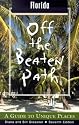 Florida Off the Beaten Path, 7th: A Guide to Unique Places