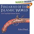 Firearms of the Islamic World: in the Tared Rajab Museum, Kuwait by Robert Elgood