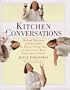 Kitchen Conversations: Robust Recipes and Flavor Secrets from One of America's Best Chefs